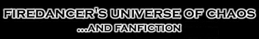 Firedancer's Universe of CHAOS! ... And Fanfic